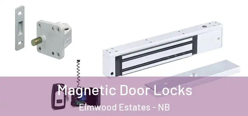 Magnetic Door Locks Elmwood Estates - NB