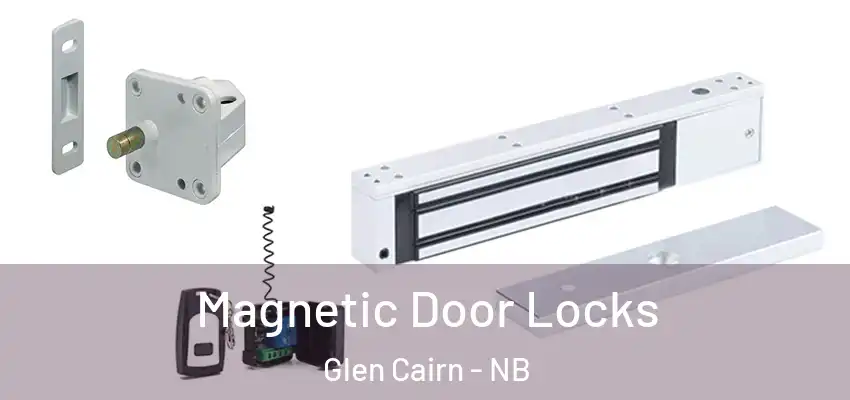 Magnetic Door Locks Glen Cairn - NB