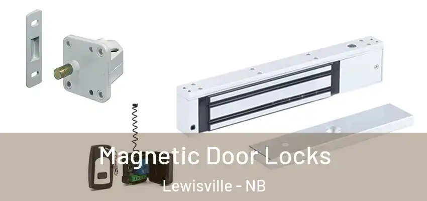Magnetic Door Locks Lewisville - NB