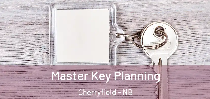 Master Key Planning Cherryfield - NB