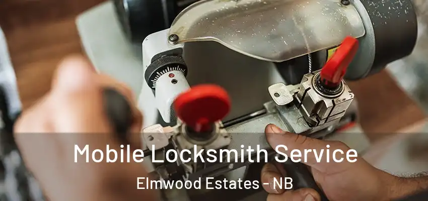 Mobile Locksmith Service Elmwood Estates - NB