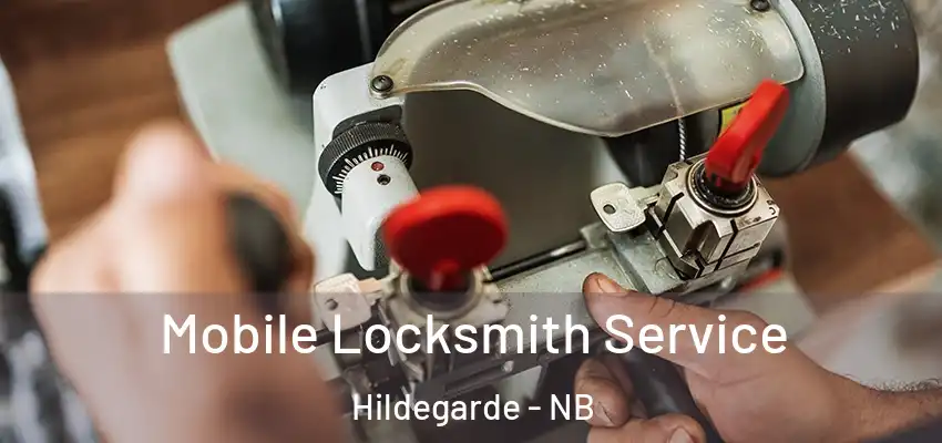 Mobile Locksmith Service Hildegarde - NB
