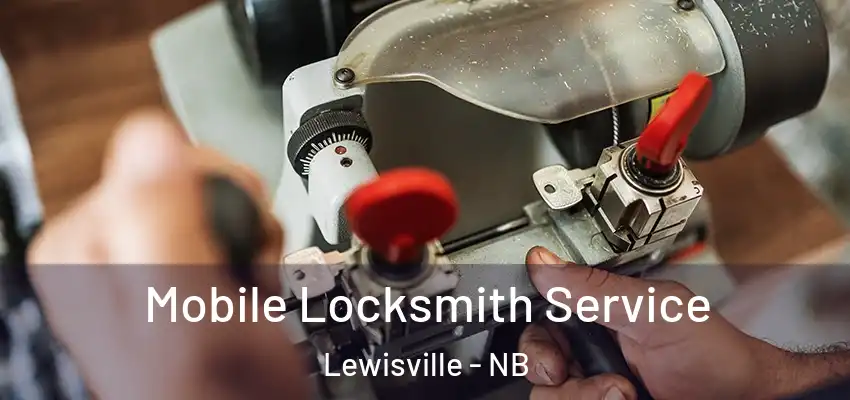 Mobile Locksmith Service Lewisville - NB