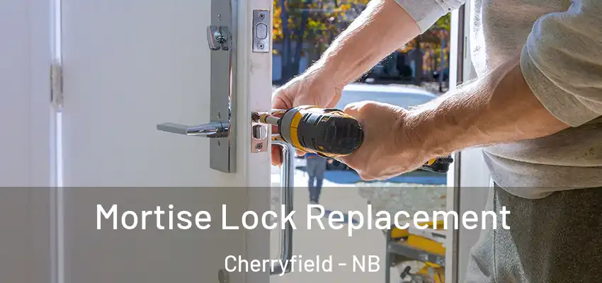 Mortise Lock Replacement Cherryfield - NB