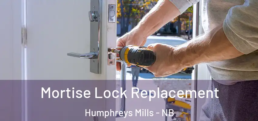 Mortise Lock Replacement Humphreys Mills - NB