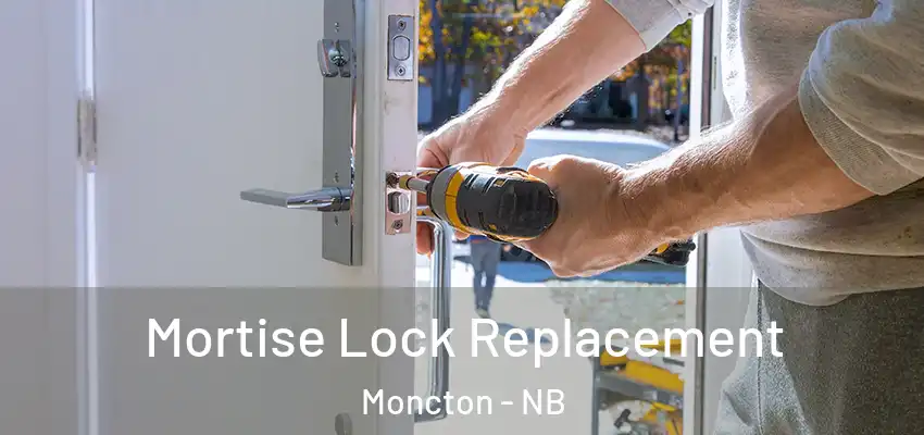  Mortise Lock Replacement Moncton - NB