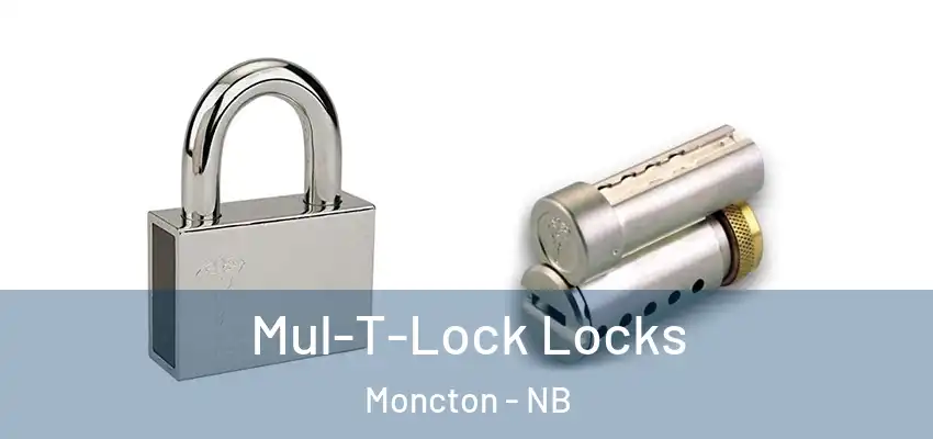  Mul-T-Lock Locks Moncton - NB