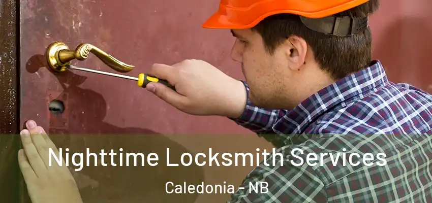 Nighttime Locksmith Services Caledonia - NB