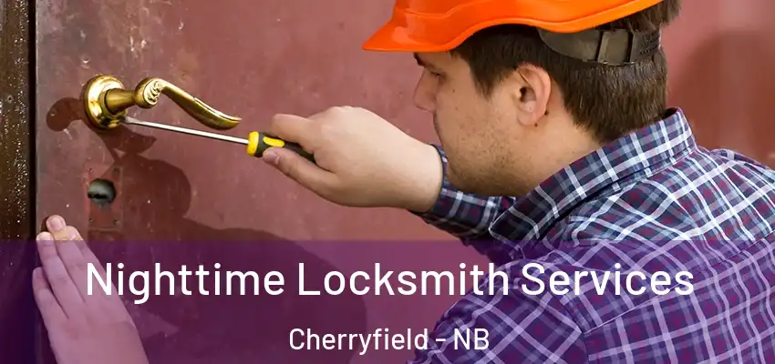 Nighttime Locksmith Services Cherryfield - NB