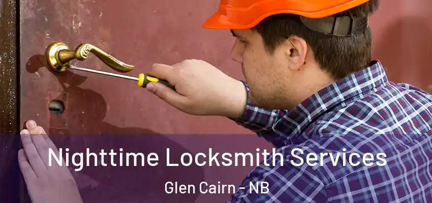 Nighttime Locksmith Services Glen Cairn - NB