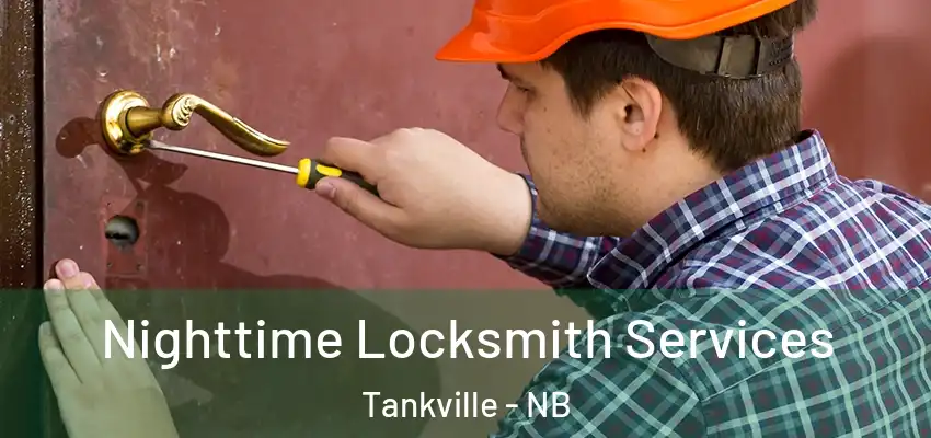 Nighttime Locksmith Services Tankville - NB