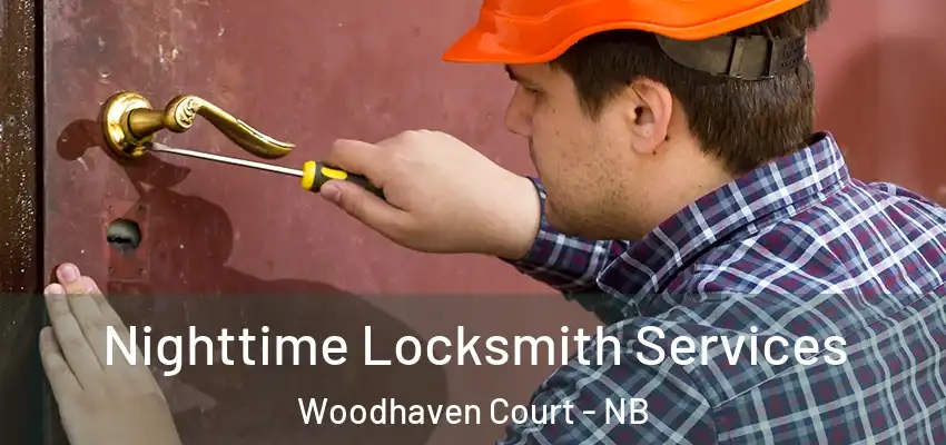 Nighttime Locksmith Services Woodhaven Court - NB