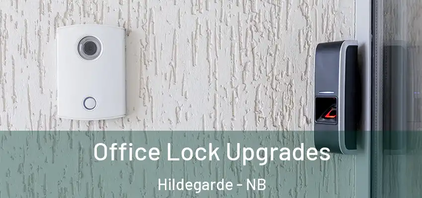  Office Lock Upgrades Hildegarde - NB