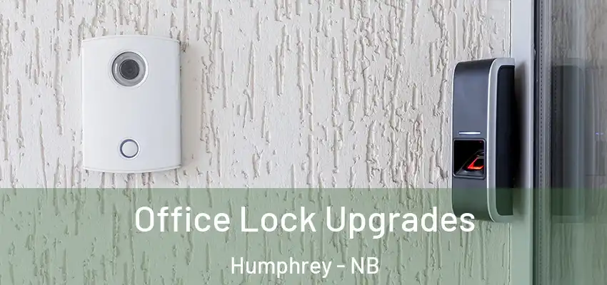 Office Lock Upgrades Humphrey - NB