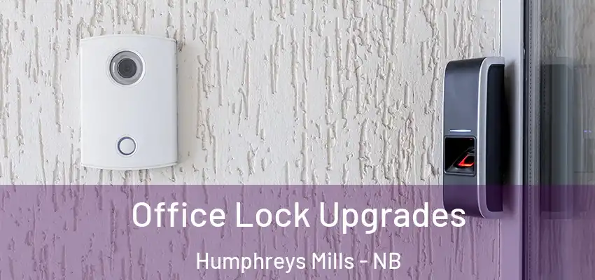 Office Lock Upgrades Humphreys Mills - NB