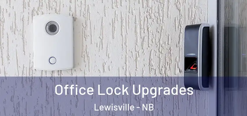 Office Lock Upgrades Lewisville - NB
