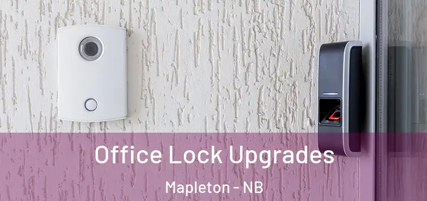 Office Lock Upgrades Mapleton - NB