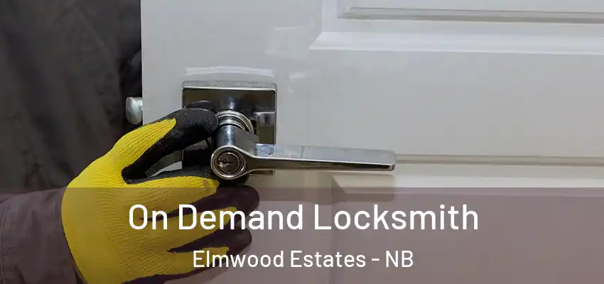 On Demand Locksmith Elmwood Estates - NB