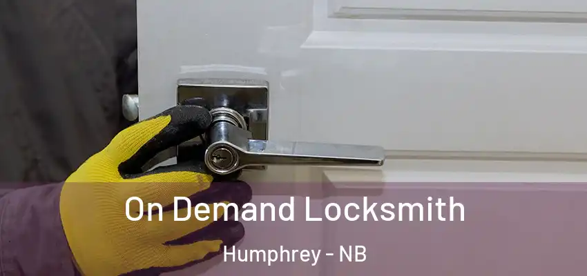 On Demand Locksmith Humphrey - NB