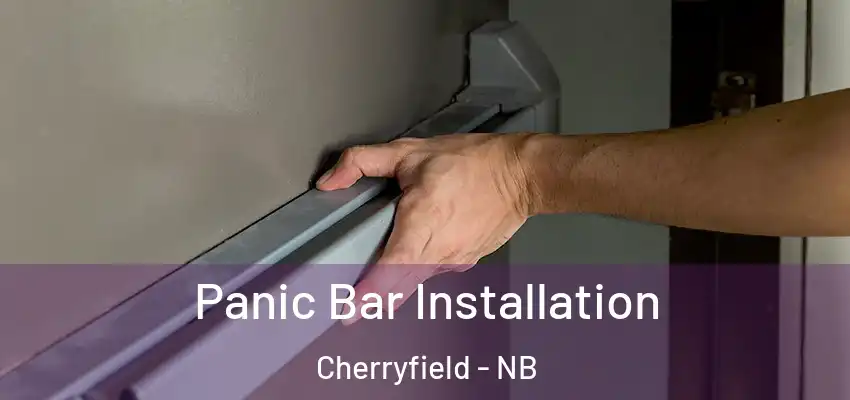  Panic Bar Installation Cherryfield - NB