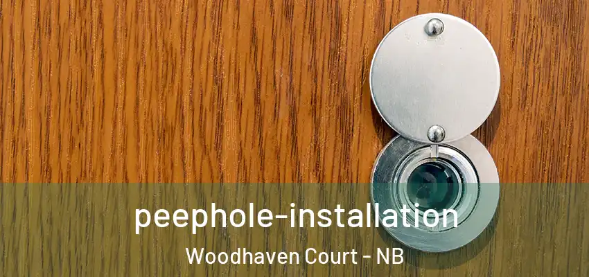 peephole-installation Woodhaven Court - NB
