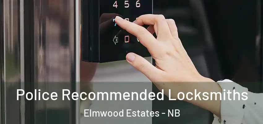 Police Recommended Locksmiths Elmwood Estates - NB