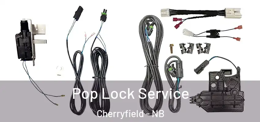 Pop Lock Service Cherryfield - NB