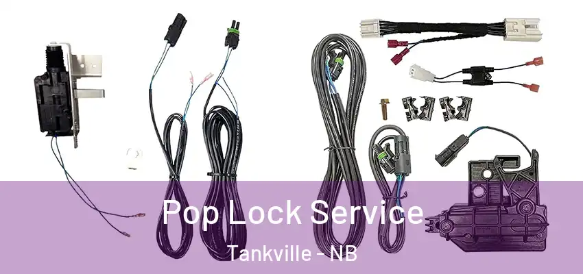 Pop Lock Service Tankville - NB