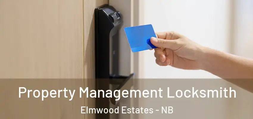 Property Management Locksmith Elmwood Estates - NB
