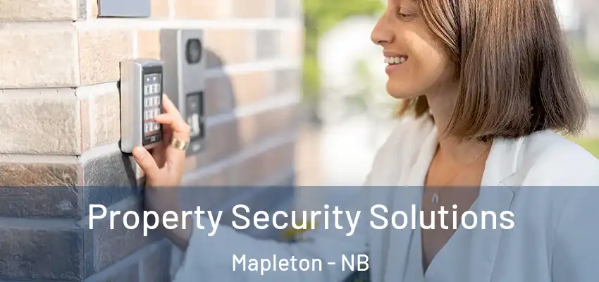 Property Security Solutions Mapleton - NB