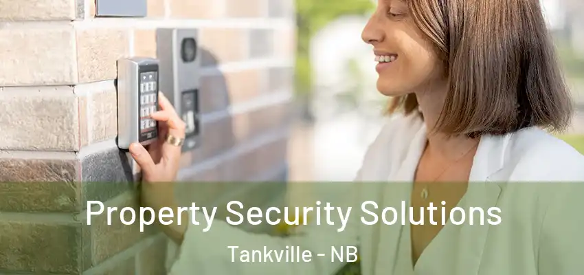  Property Security Solutions Tankville - NB