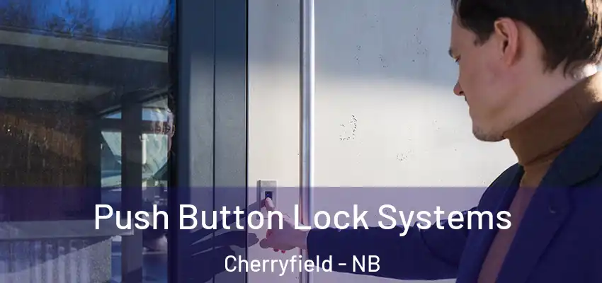 Push Button Lock Systems Cherryfield - NB