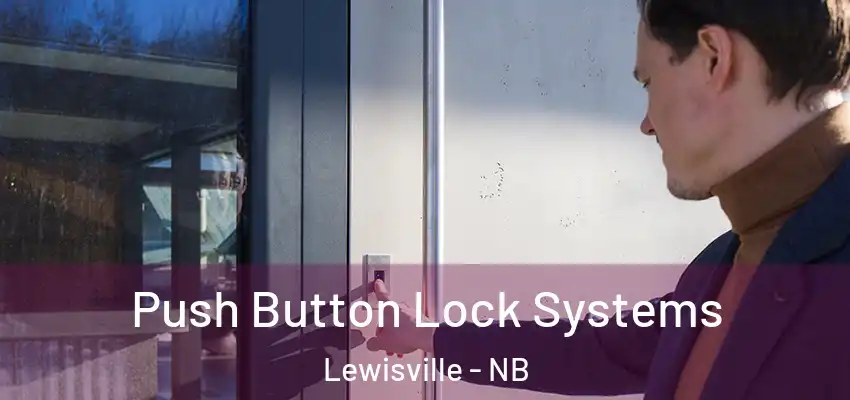 Push Button Lock Systems Lewisville - NB