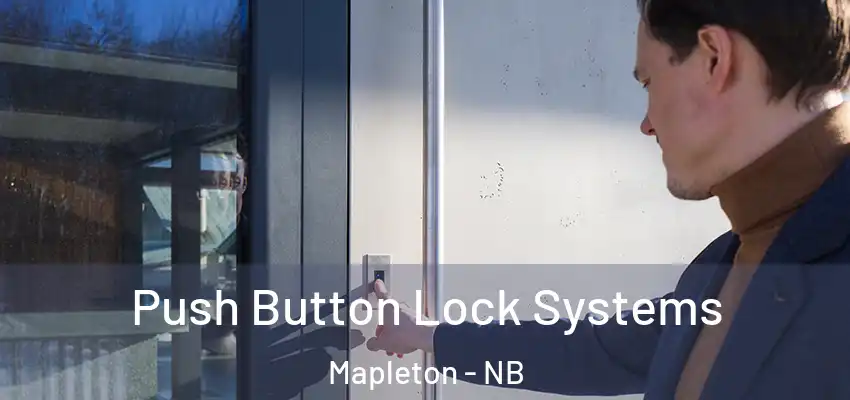 Push Button Lock Systems Mapleton - NB