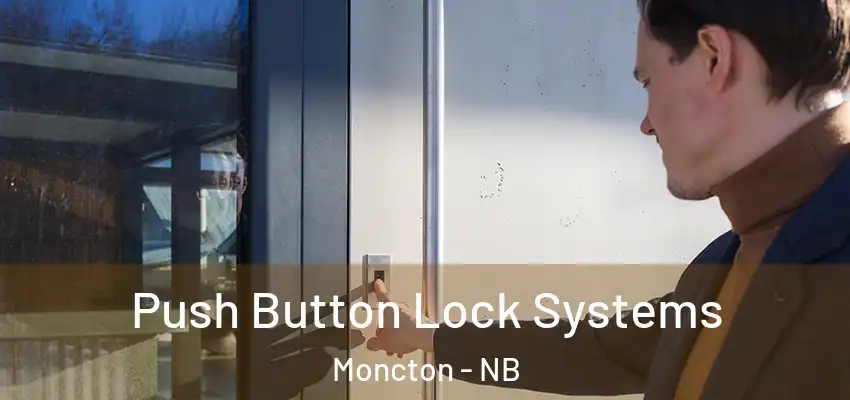  Push Button Lock Systems Moncton - NB