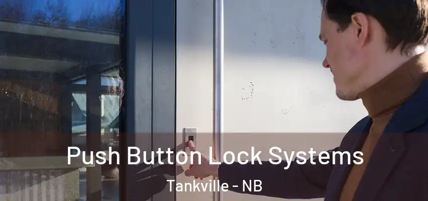 Push Button Lock Systems Tankville - NB