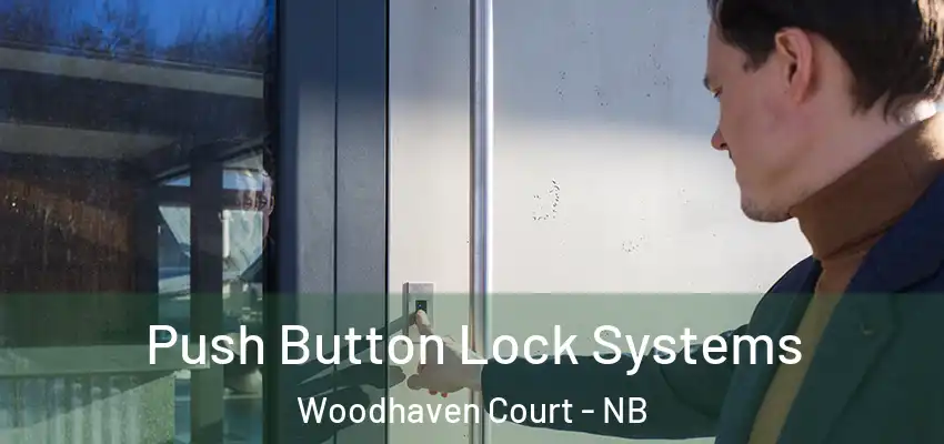 Push Button Lock Systems Woodhaven Court - NB