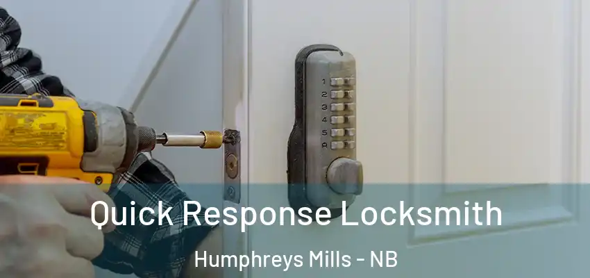 Quick Response Locksmith Humphreys Mills - NB
