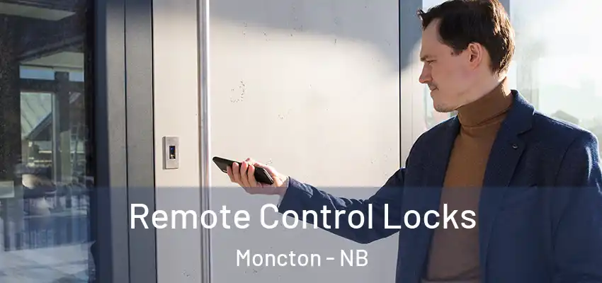  Remote Control Locks Moncton - NB
