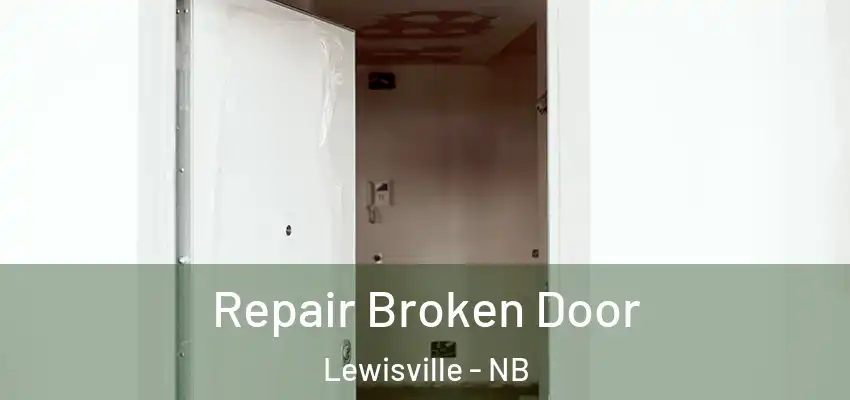 Repair Broken Door Lewisville - NB