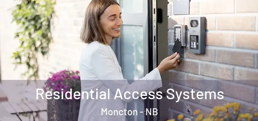 Residential Access Systems Moncton - NB