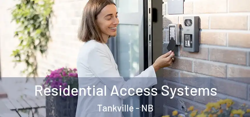 Residential Access Systems Tankville - NB