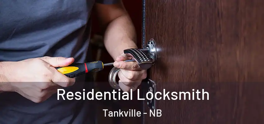 Residential Locksmith Tankville - NB