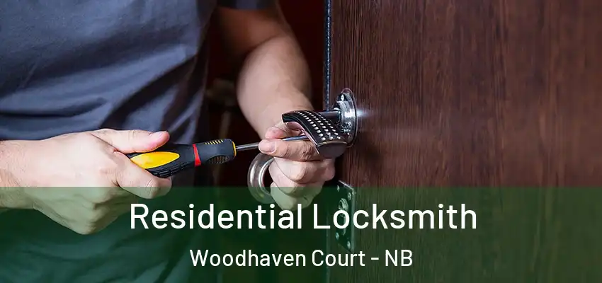 Residential Locksmith Woodhaven Court - NB