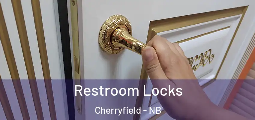 Restroom Locks Cherryfield - NB