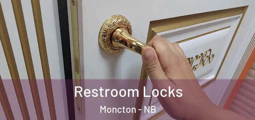  Restroom Locks Moncton - NB