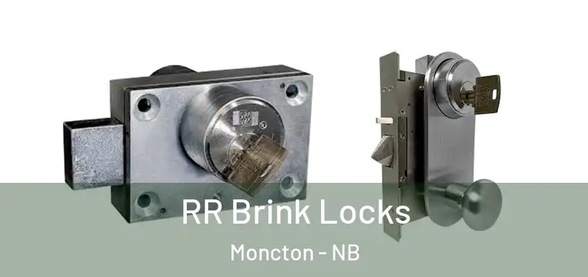  RR Brink Locks Moncton - NB