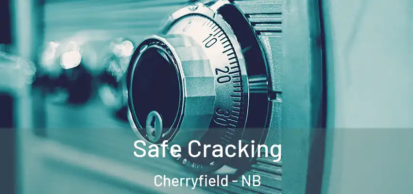 Safe Cracking Cherryfield - NB