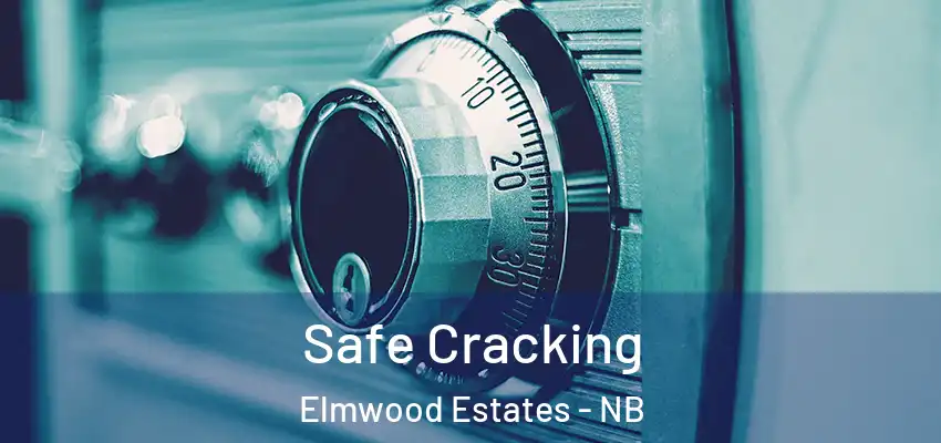 Safe Cracking Elmwood Estates - NB