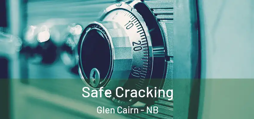 Safe Cracking Glen Cairn - NB
